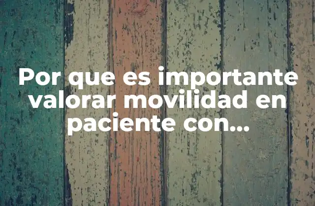 Por que es Importante Valorar Movilidad en Paciente con Traqueotomia