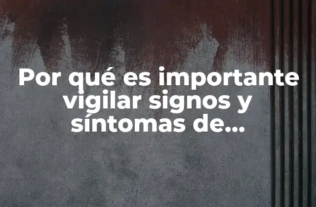 Por Qué es Importante Vigilar Signos y Síntomas de Estreñimiento
