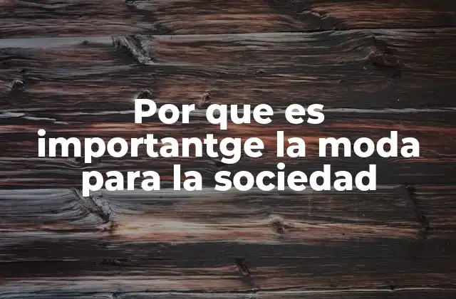 Por que es Importantge la Moda para la Sociedad