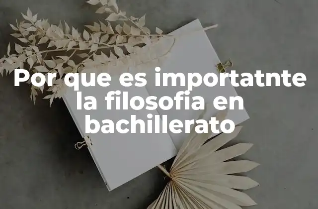 Por que es Importatnte la Filosofia en Bachillerato