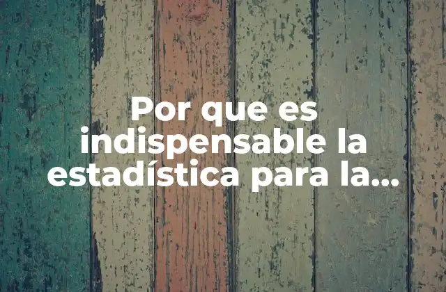 Por que es Indispensable la Estadística para la Administración