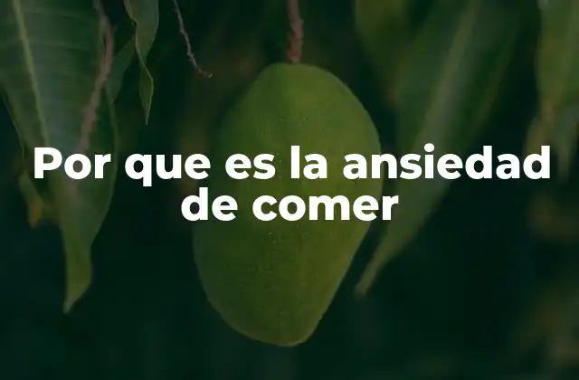 Por que es la Ansiedad de Comer 2 El vínculo entre emociones y la relación con la comida