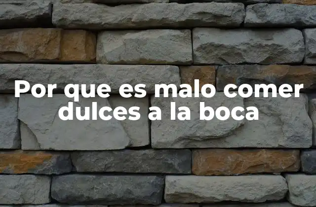 Por que es Malo Comer Dulces a la Boca