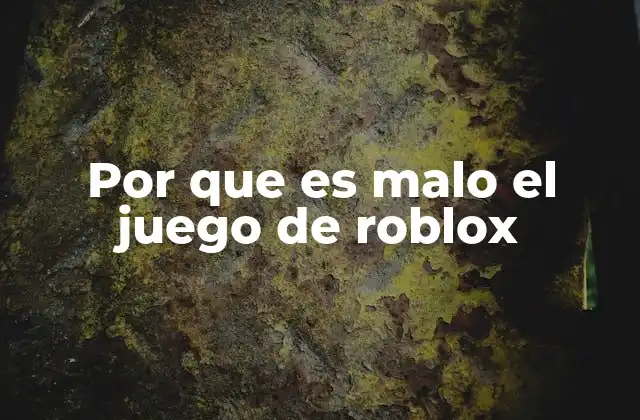 Por que es Malo el Juego de Roblox