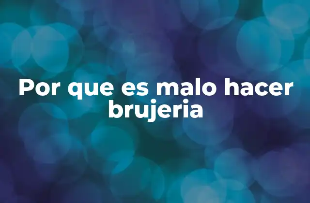 Por que es Malo Hacer Brujeria