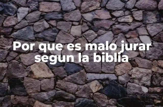 Por que es Malo Jurar Segun la Biblia