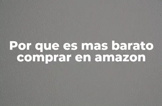 Por que es mas Barato Comprar en Amazon