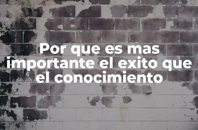 Por que es mas Importante el Exito que el Conocimiento 2 El equilibrio entre logro y aprendizaje