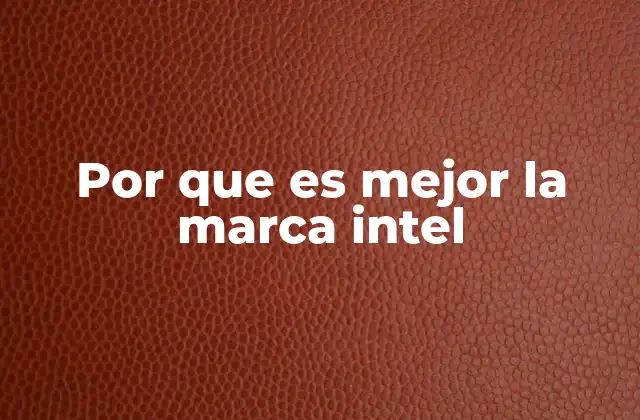 Por que es Mejor la Marca Intel