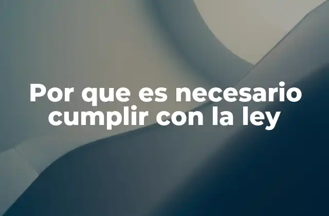 Por que es Necesario Cumplir con la Ley