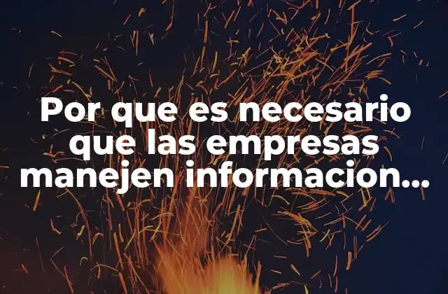 Por que es Necesario que las Empresas Manejen Informacion Financiera
