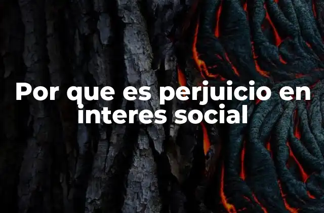 Por que es Perjuicio en Interes Social