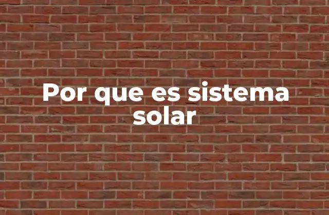 Por que es Sistema Solar