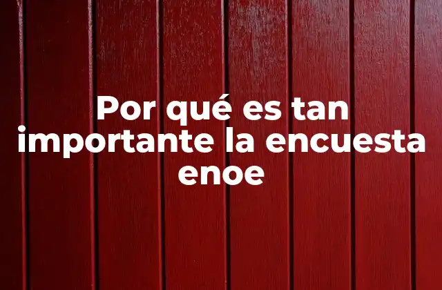 Por Qué es Tan Importante la Encuesta Enoe