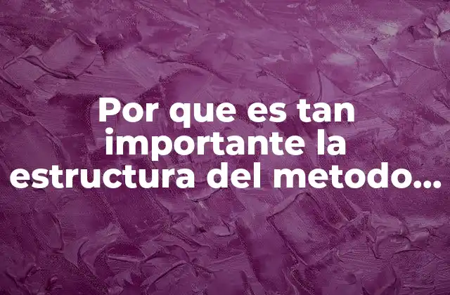 Por que es Tan Importante la Estructura Del Metodo Geografico