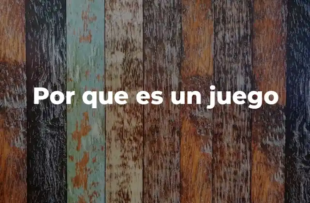 Por que es un Juego