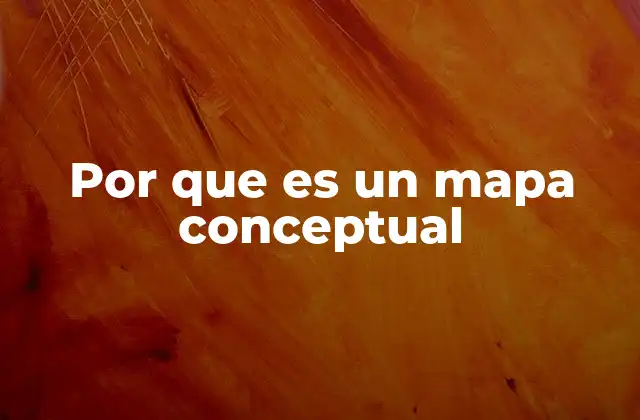 Por que es un Mapa Conceptual