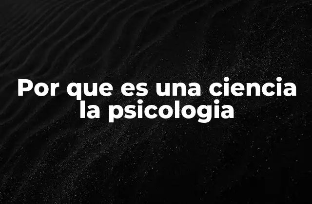 Por que es una Ciencia la Psicologia