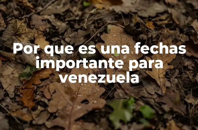 Por que es una Fechas Importante para Venezuela
