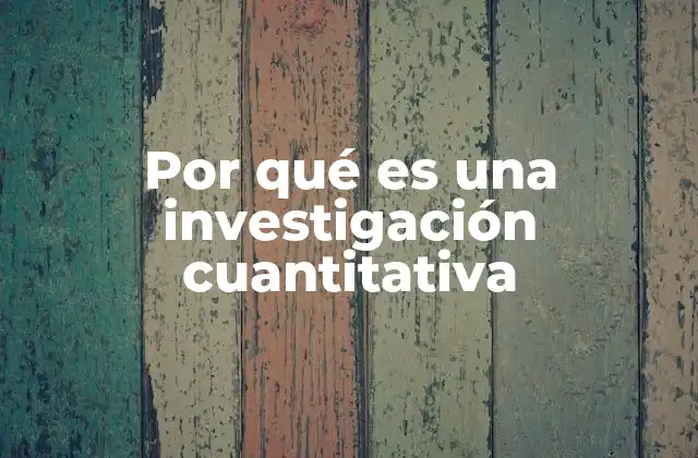 Por Qué es una Investigación Cuantitativa