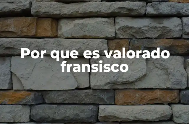 Por que es Valorado Fransisco