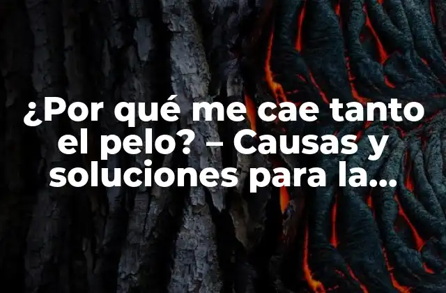 ¿por Qué Me Cae Tanto el Pelo? – Causas y Soluciones para la Pérdida de Cabello