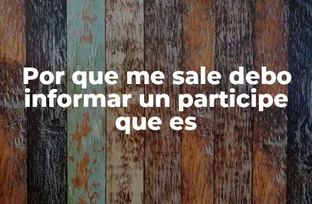 Por que Me Sale Debo Informar un Participe que es