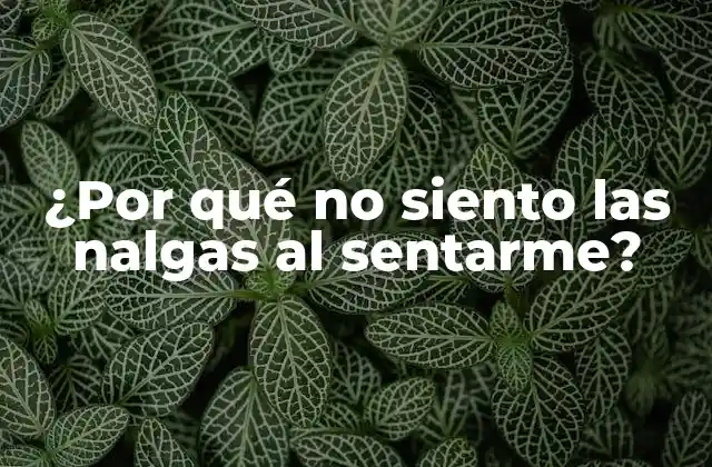 Causas neurológicas de no sentir las nalgas