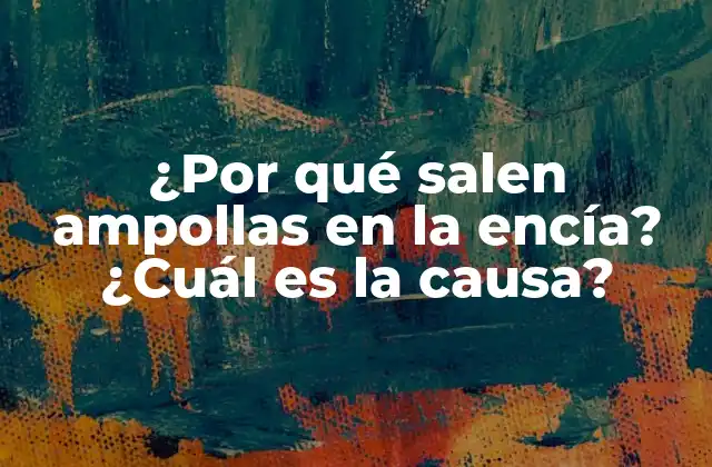 ¿por Qué Salen Ampollas en la Encía? ¿cuál es la Causa?