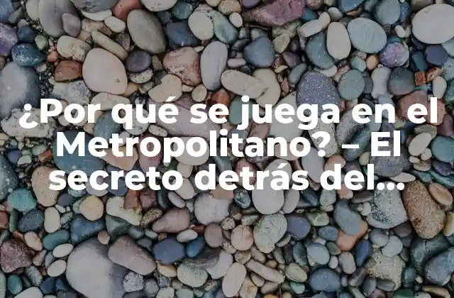 ¿por Qué Se Juega en el Metropolitano? – el Secreto Detrás Del Estadio Más Icónico de la Liga Española