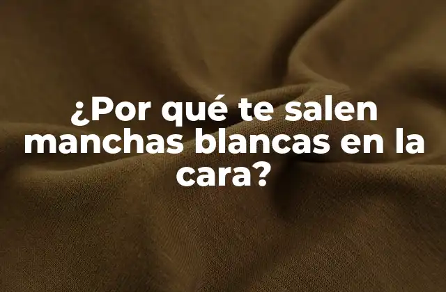 Causas de las manchas blancas en la cara
