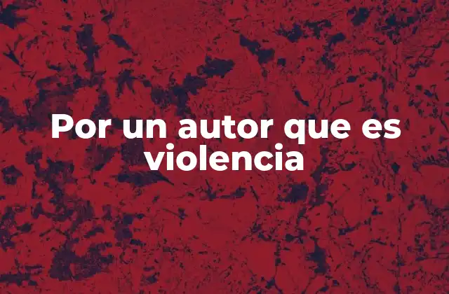 Por un Autor que es Violencia