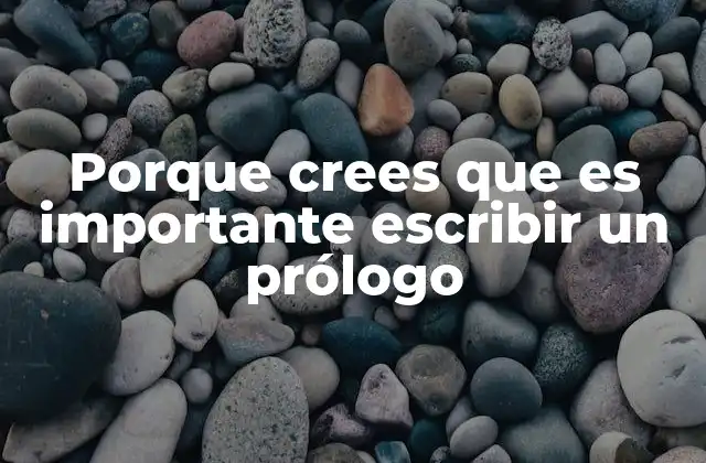 Porque Crees que es Importante Escribir un Prólogo
