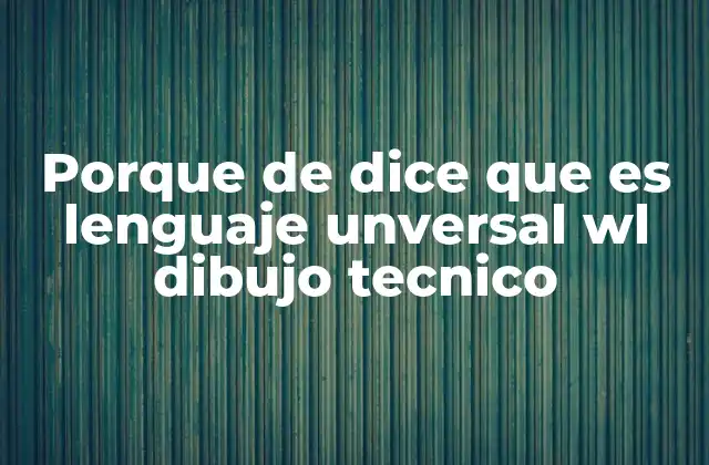 Porque de Dice que es Lenguaje Unversal Wl Dibujo Tecnico