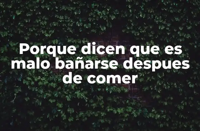 Porque Dicen que es Malo Bañarse Despues de Comer