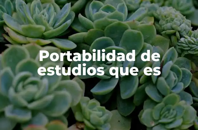 Portabilidad de Estudios que es