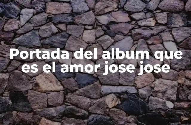 Portada Del Album que es el Amor Jose Jose