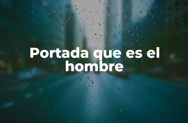 Portada que es el Hombre