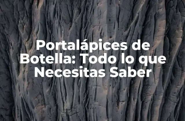 Portalápices de Botella: Todo Lo que Necesitas Saber