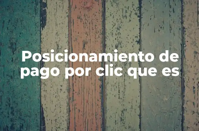 Posicionamiento de Pago por Clic que es