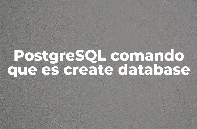 Cómo funciona el proceso de creación de una base de datos en PostgreSQL