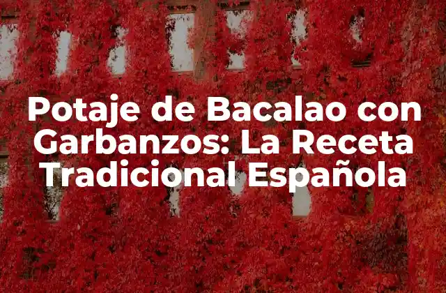 Potaje de Bacalao con Garbanzos: la Receta Tradicional Española 2 Orígenes y Historia del Potaje de Bacalao con Garbanzos