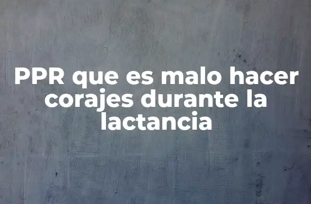 Ppr que es Malo Hacer Corajes durante la Lactancia