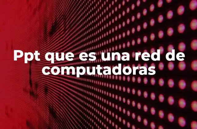 Cómo las redes de computadoras facilitan la comunicación moderna