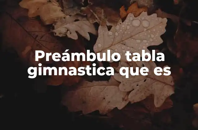 Preámbulo Tabla Gimnastica que es