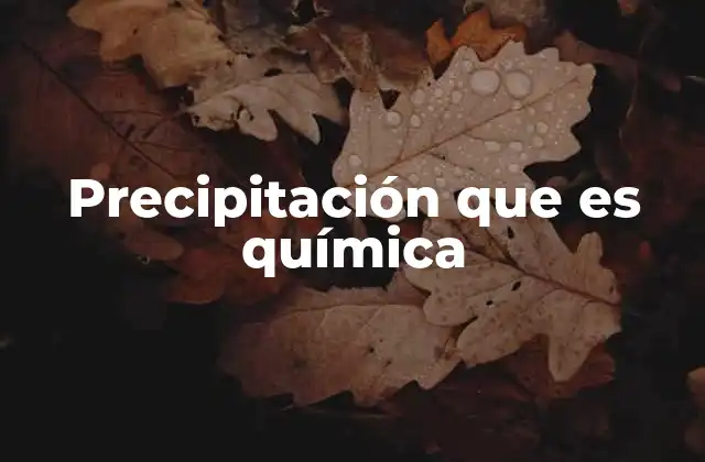 Precipitación que es Química