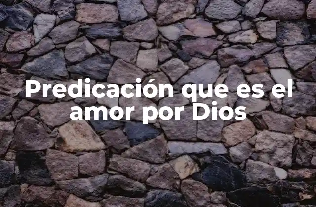 La esencia de una predicación basada en el amor