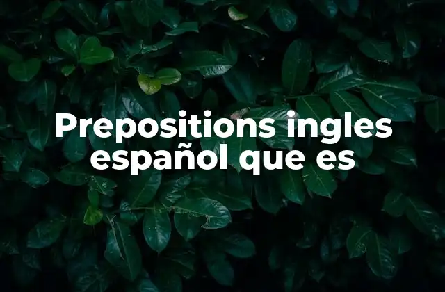 Cómo las prepositions en inglés pueden cambiar el significado de una oración