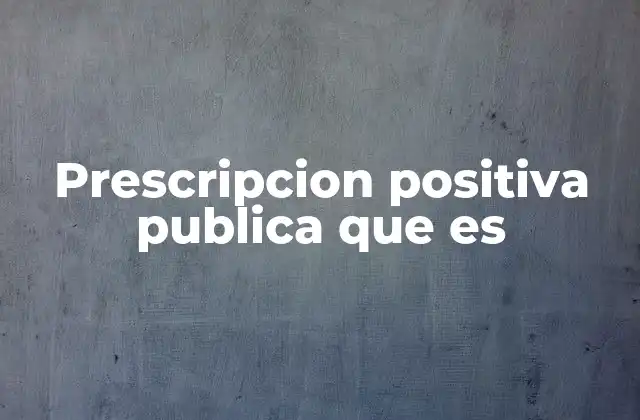Prescripcion Positiva Publica que es