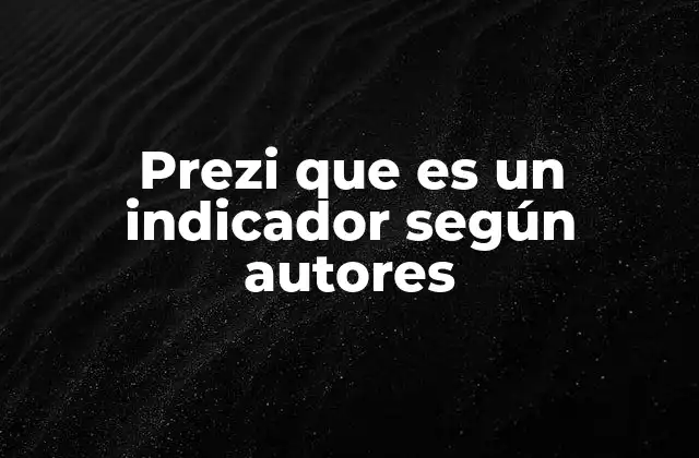Prezi que es un Indicador según Autores